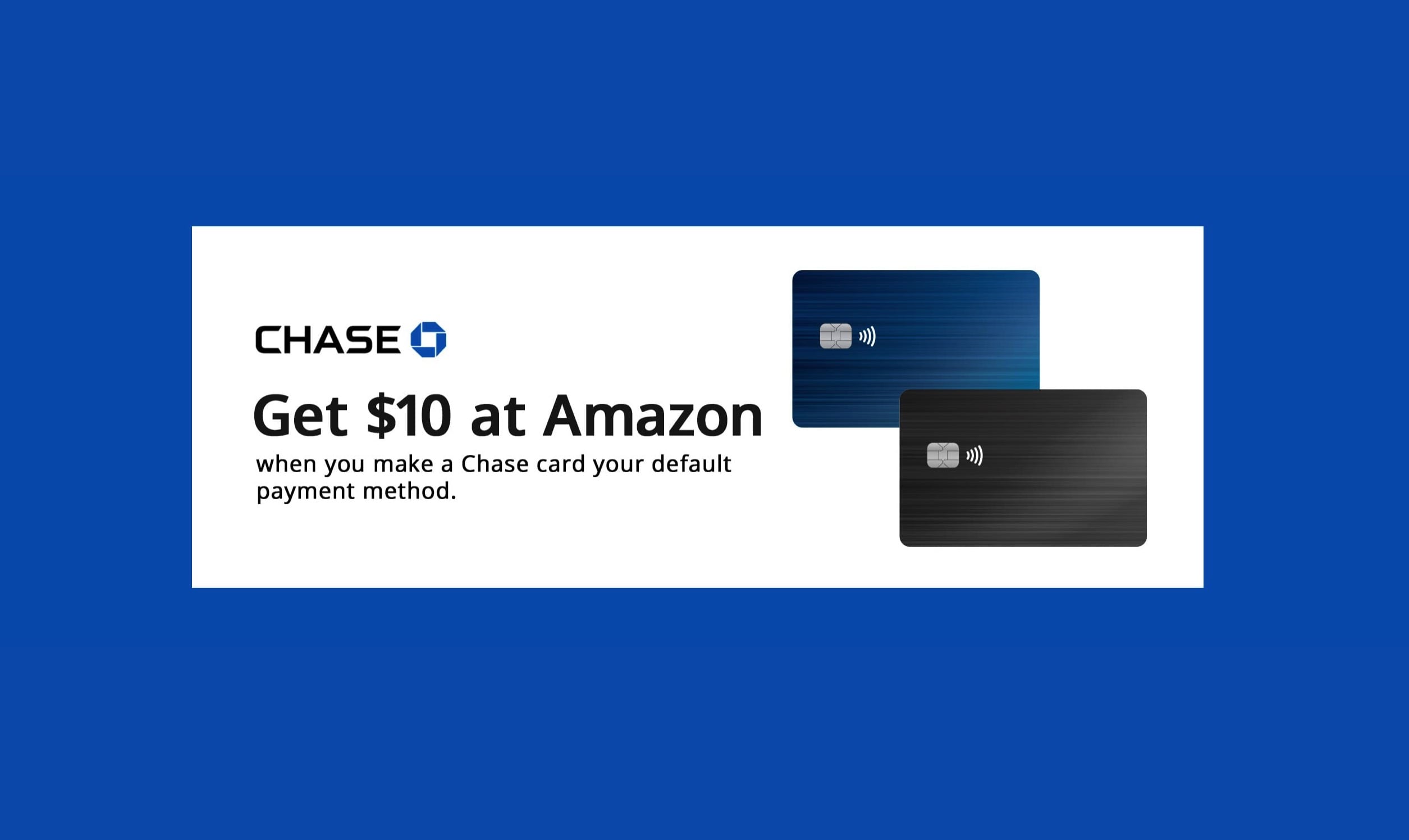 设置 Chase 为默认一键支付方式可得 $10 Amazon Credit